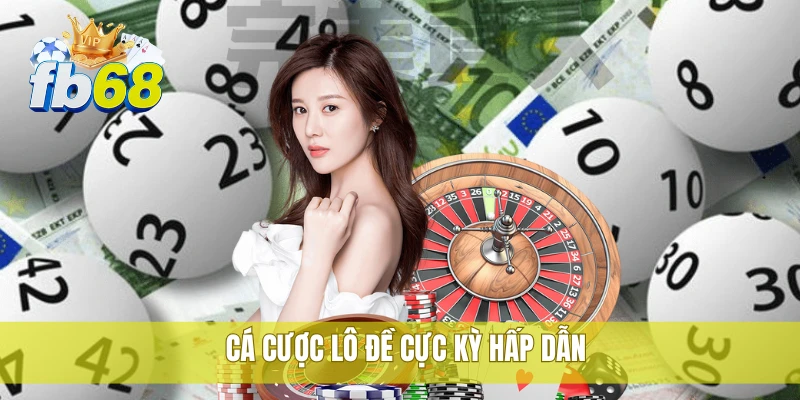 FB68 40 Cá cược lô đề cực kỳ hấp dẫn