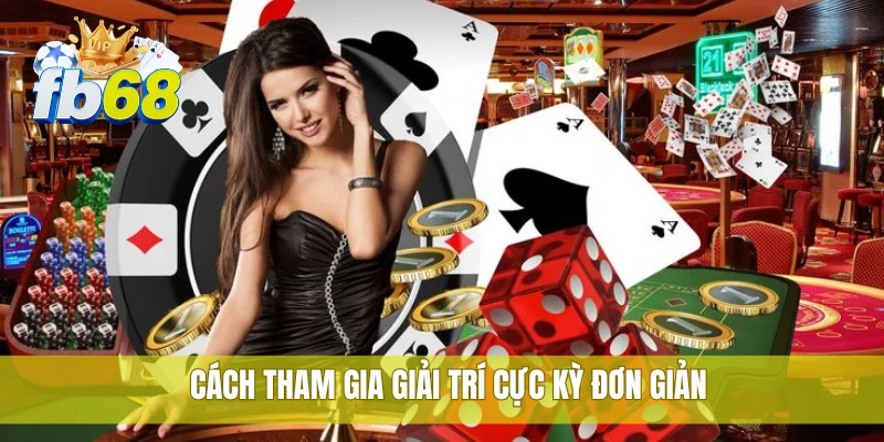FB68 43 Cách tham gia giải trí cực kỳ đơn giản