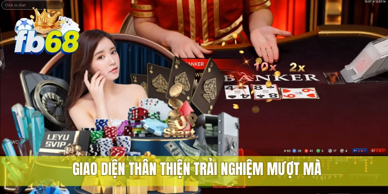 FB68 41 Giao diện thân thiện trải nghiệm mượt mà