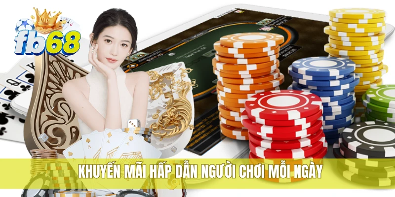 FB68 42 Khuyến mãi hấp dẫn người chơi mỗi ngày
